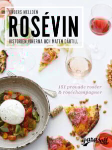 Anders Melldéns bok Rosévin: historien, vinerna & maten därtill – där han delar med sig av både fakta, myter och matmatchningar.